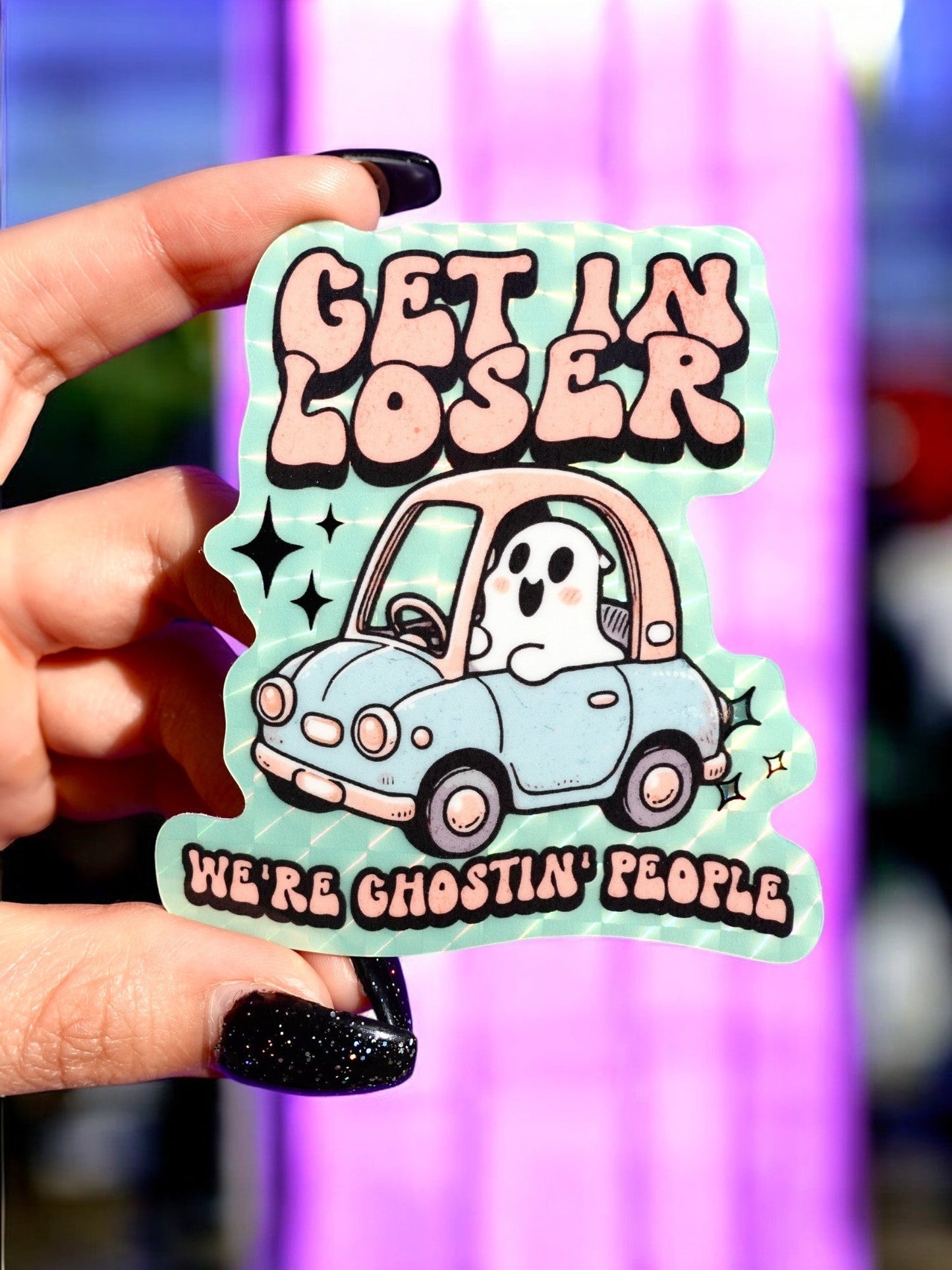 Get In Loser We're Ghosting People Sticker