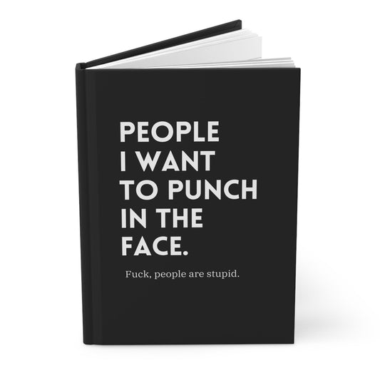 People I Want To Punch In The Face Hardcover Journal