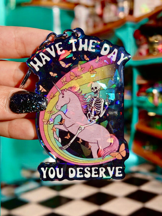 Have The Day You Deserve Holographic Keychain