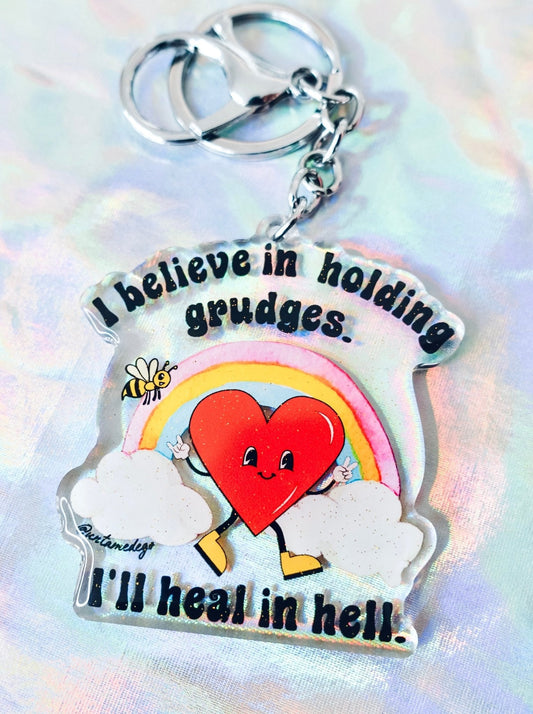 I Believe In Holding Grudges I'll Heal In Hell Keychain