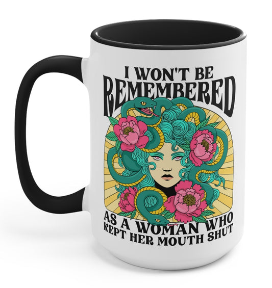 I Won't Be Remembered As A Woman Who Kept Her Mouth Shut Medusa Mug