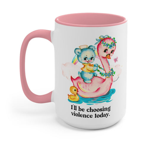 I'll Be Choosing Violence Today Mug