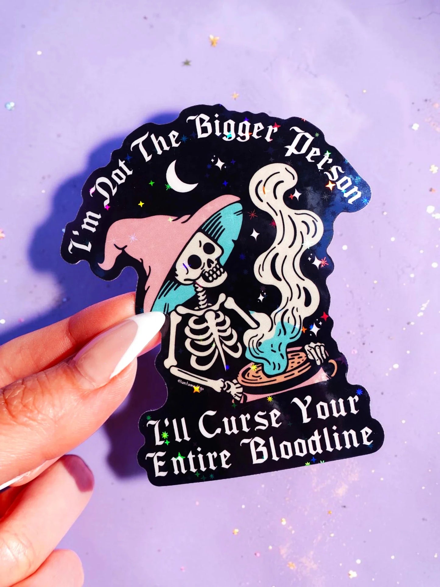 I'm Not the Bigger Person I'll Curse Your Entire Bloodline Sticker